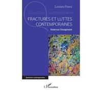 Louise Fines – Fractures et luttes contemporaines – Essai sur l’imaginaire – Broché