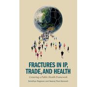 Fractures in Ip, Trade, and Health: Centering a Public Health Framework