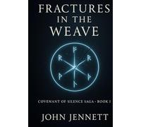 Fractures in the Weave: Covenant of Silence Saga Book I