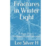 Fractures in Winter Light: A Novel of Love, Consequence, and Endurance