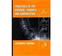 Fractures of the Cervical, Thoracic, and Lumbar Spine Todres, Zory V., Vaccaro, Alexander R., Vaccaro, Jerome (Auteur)