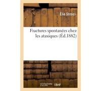 Fractures spontanées chez les ataxiques - Stroici-E - Hachette Bnf - broché - Livre