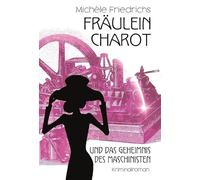 FRÄULEIN CHAROT und das Geheimnis des Maschinisten