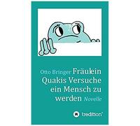 Fräulein Quakis Versuche, Ein Mensch Zu Werden