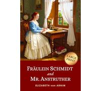 Fräulein Schmidt and Mr. Anstruther: Being the Letters of an Independent Woman | The 1907 Edwardian Classic Weaving Romance and Wit (LARGE PRINT)