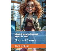 Fräulein Schussel und das große Vergessnix - Teil 2: Chaos mit Charme