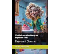 Fräulein Schussel und das große Vergessnix - Teil 2: Chaos mit Charme