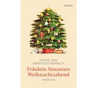 Fräulein Susannes Weihnachtsfest. Erzählung Mit Nachbemerkung und Anmerkungen - Ein Klassiker der Weltliteratur: Die humorvoll-warmherzige Weihnachtsgeschichte einer Meistererzählerin - Marie Von Ebne