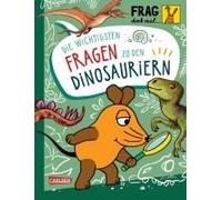 Frag Doch Mal ... Die Maus: Die Wichtigsten Fragen Zu Dinosauriern