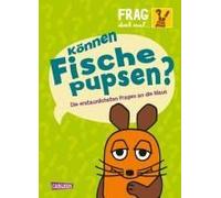 Frag doch mal ... die Maus: Können Fische pupsen?: Sachbuch mit Fotos für Kinder ab 8 Jahren