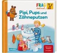 Frag Doch Mal ... Die Maus!: Pipi, Pups Und Zähneputzen
