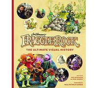 Jody Revenson et Noel Murray – Fraggle Rock: The Ultimate Visual History