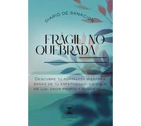 Frágil. No quebrada.: Descubre tu fortaleza mientras sanas de tu enfermedad: un viaje de luz, amor y resiliencia.