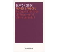 Fragile absolu: Pourquoi l'héritage chrétien vaut-il d'être défendu ?