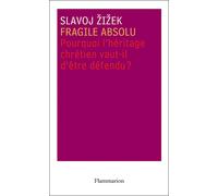 Fragile absolu: Pourquoi l'héritage chrétien vaut-il d'être défendu ?