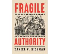 Fragile Authority: Federal Justice Before the Justice Department