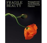 Fragile Beauty The Elton John and David Furnish Photography Collection /anglais