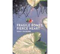 Fragile Bones, Fierce Heart