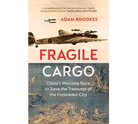 Fragile Cargo: China’s Wartime Race to Save the Treasures of the Forbidden City