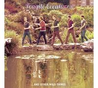 Fragile Creatures - Fragile Creatures & Other Things