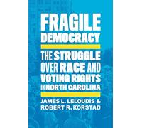 Fragile Democracy: The Struggle over Race and Voting Rights in North Carolina