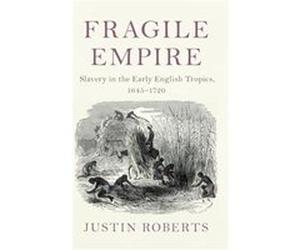 Fragile Empire - Roberts Justin Dalhousie University Nova Scotia - Cambridge University Press - Livre en Anglais - Hardback Roberts Justin Dalhousie University Nova ScotiaRoberts Justin Dalhousie Univ