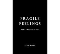 Fragile Feelings: Part Two - Healing