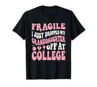 Fragile I Drop My Granddaughter Off at College Grandma T-Shirt
