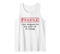 Fragile I Just Drop My Big Sister Off at College Sibling Débardeur