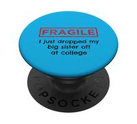 Fragile I Just Drop My Big Sister Off at College Sibling PopSockets PopGrip Adhésif