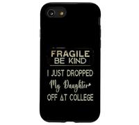 Fragile I Just Drop My Daughter Off at College Parents Coque pour iPhone SE (2020) / 7/8
