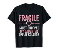 Fragile I Just Drop My Daughter Off at College T-Shirt