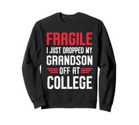 Fragile I Just Drop My Grandson Off at College Grandma Sweatshirt