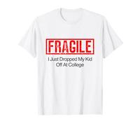 Fragile I Just Drop My Kid Off at College T-Shirt