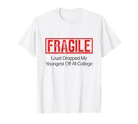 Fragile I Just Drop My Youngest Off at College T-Shirt