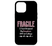 Fragile I Just Dropped My Daughter Off at College Parents Coque pour iPhone 12 Pro Max