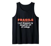 Fragile I Just Dropped My Daughter Off at College Parents Débardeur