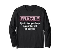 Fragile I Just Dropped My Daughter Off at College Parents Manche Longue