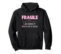 Fragile I Just Dropped My Daughter Off at College Parents Sweat à Capuche