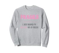 Fragile I Just Dropped My Daughter Off at College Parents Sweatshirt