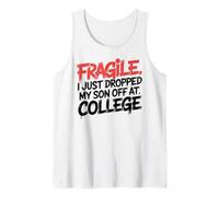 Fragile I Just Dropped My Son Off at College Débardeur