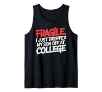 Fragile I Just Dropped My Son Off at College Débardeur