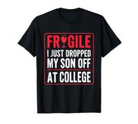 Fragile I Just Dropped My Son Off at College for Family Mom T-Shirt
