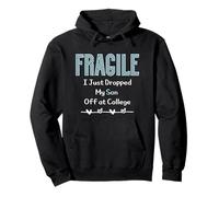 Fragile I Just Dropped My Son Off at College Parents Sweat à Capuche