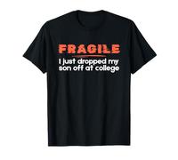 Fragile I Just Dropped My Son Off at College Parents T-Shirt