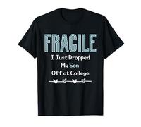 Fragile I Just Dropped My Son Off at College Parents T-Shirt