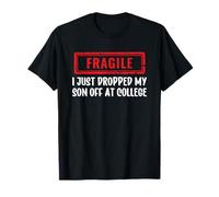 Fragile I Just Dropped My Son Off at College T-Shirt