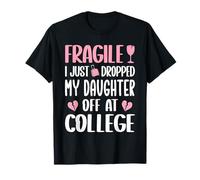 Fragile, J'Ai déposé ma Fille à l'université. Maman, mère T-Shirt