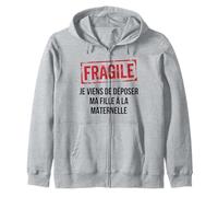 Fragile Je Viens de déposer ma Fille à la Maternelle Humour Sweat à Capuche