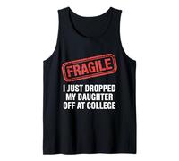 Fragile, Je Viens de déposer ma Fille au College Funny Débardeur